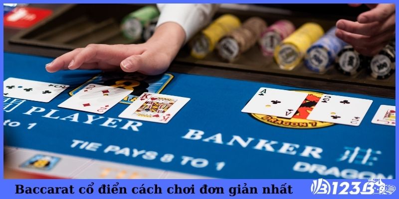 Baccarat cổ điển cách chơi đơn giản nhất