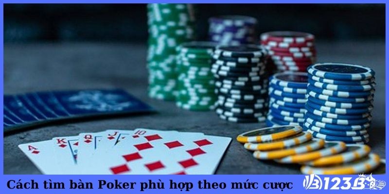 Cách tìm bàn Poker phù hợp theo mức cược