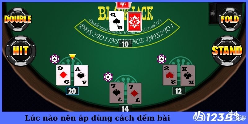 Lúc nào nên áp dùng cách đếm bài Blackjack